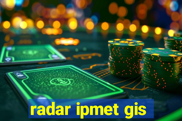 radar ipmet gis